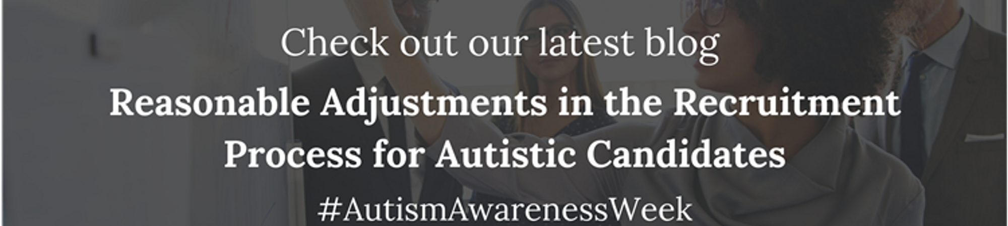 Reasonable Adjustments In The Recruitment Process For Autistic Candidates
