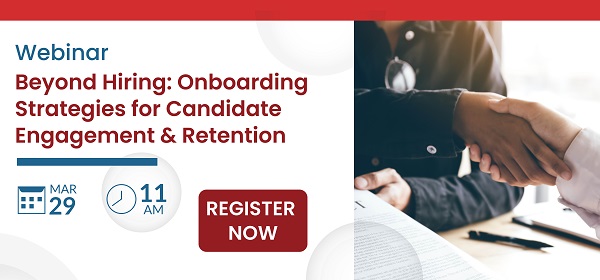 Upcoming Webinar - Beyond Hiring: Onboarding Strategies for Candidate Engagement & Retention