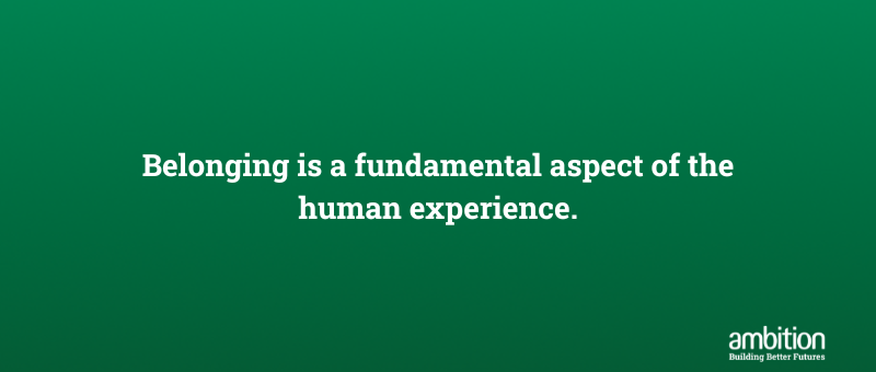 Belonging is a fundamental aspect of the human experience.