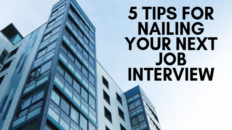 5 Tips For Nailing Your Next Job Interview