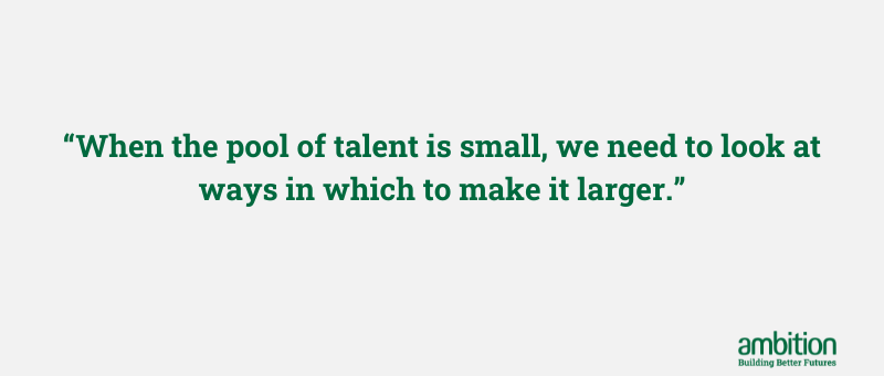 Quote in green writing saying "When the pool of talent is small, we need to look at ways in which to make it larger."