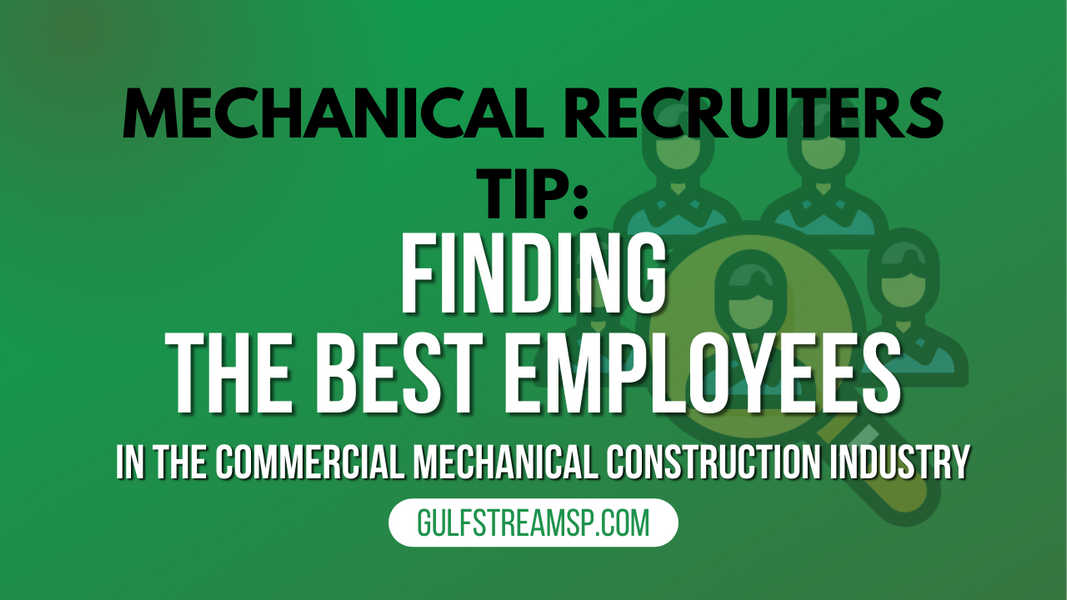 How to Find the Best Employees in the Commercial Mechanical Construction Industry
