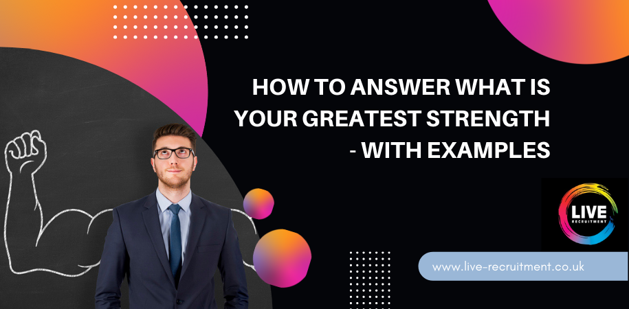 How to Answer What Is Your Greatest Strength - With Examples