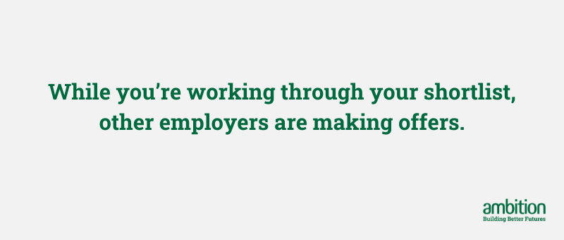 Quote says "While you're working through your shortlist, other employers are making offers."