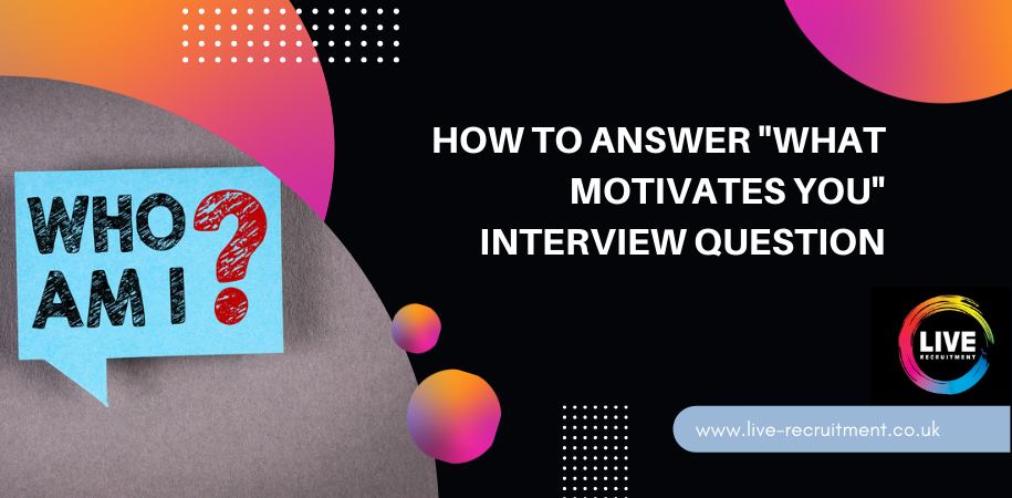 What Motivates You" Interview Question