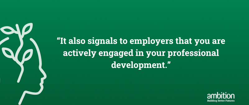 Green box with quote "It also signals to employers that you are actively engaged in your professional development."