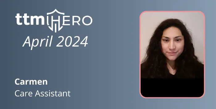 Care Assistant TTM Heroes Winner April 2024