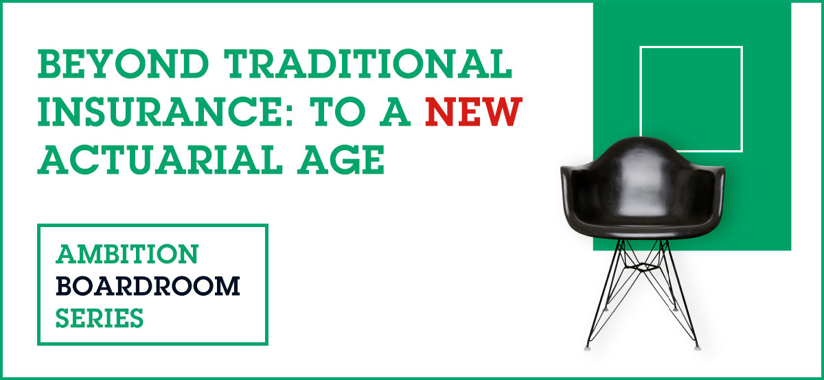 Boardroom Series Insurance To A New Actuarial Age