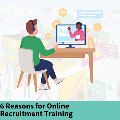 6 Reasons For Online Recruitment Training