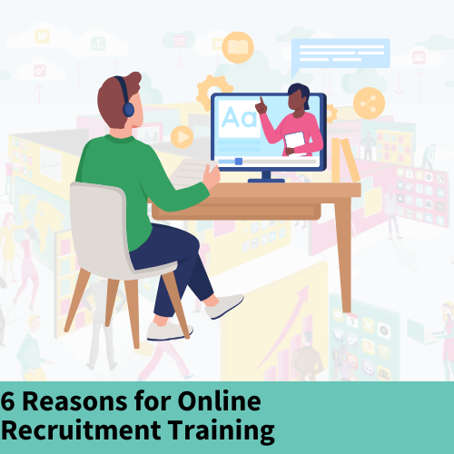 6 Reasons Why Online Recruitment Training Is A Goal For 2023