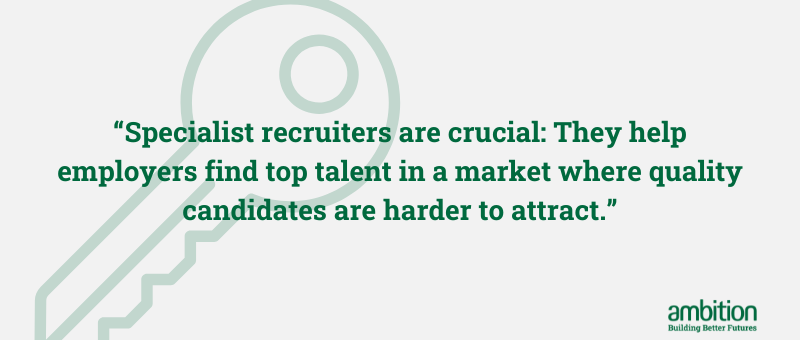 Grey box with quote "Specialist recruiters are crucial: They help employers find top talent in the market where quality candidates are harder to attract."