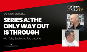 Series A: The Only Way Out is Through | FinTech Focus TV with Rob Lincolne, Founder and CEO of Paydock