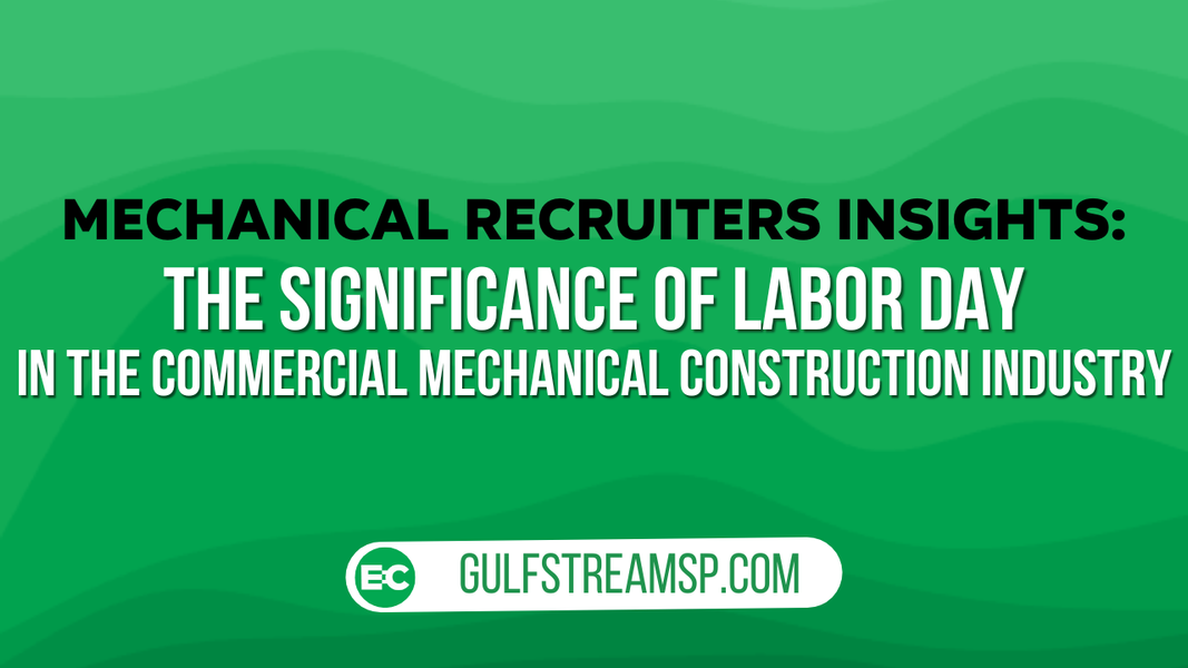 The Significance of Labor Day in the Commercial Mechanical Construction Industry
