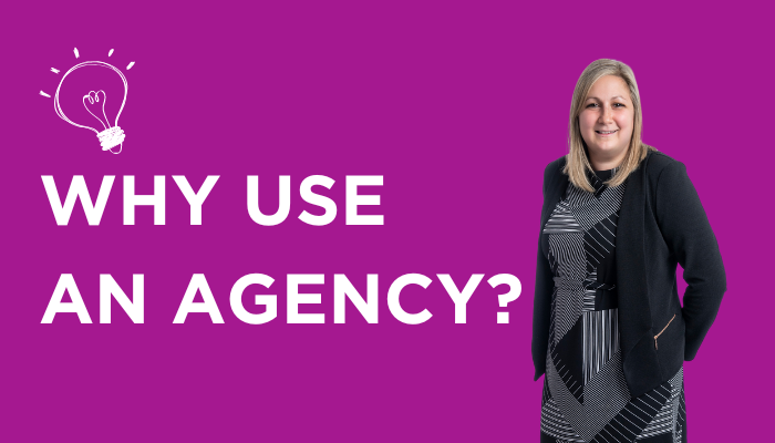 Why use an Agency