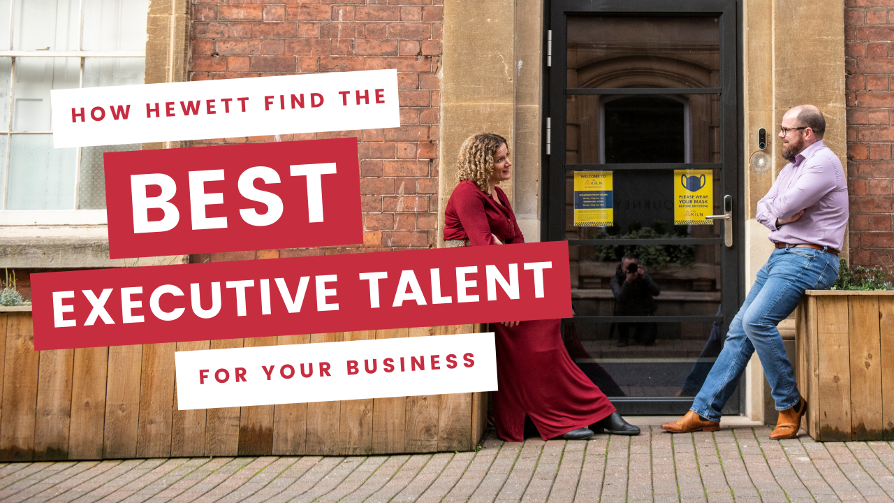 How Hewett find the best Executive Talent for your business