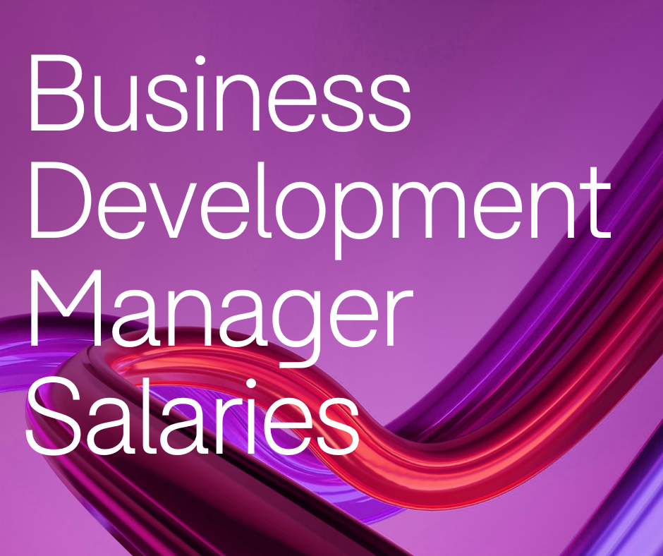 Understanding Business Development Manager Salaries