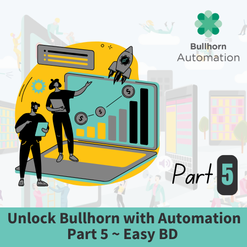 Unlock Bullhorn With Automation Part 5 ~ Easy Bd