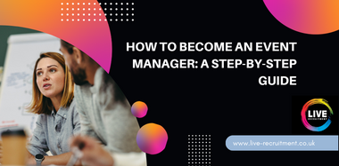 How To Become An Event Manager A Step By Step Guide