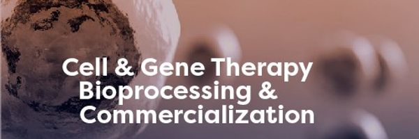 Cell And Gene Therapy Bioprocessing & Commercialisation
