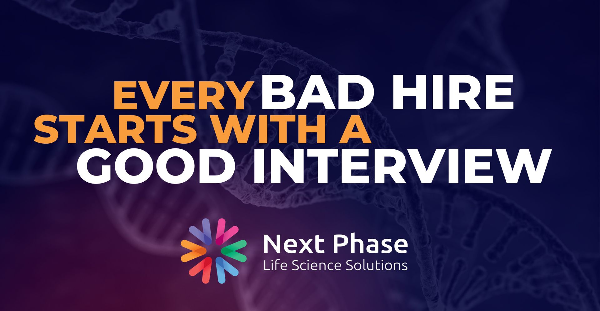 Next Phase - Every "bad hire" starts with a good interview