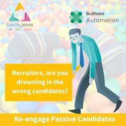 Re Engage Passive Candidates Bullhorn Autmation Training