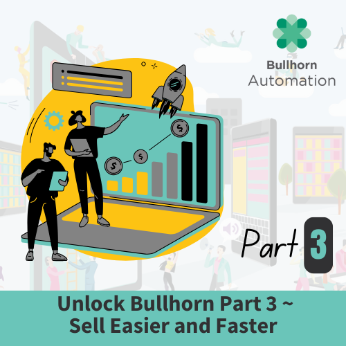 Unlock Bullhorn Part 3 ~ Sell Easier And Faster