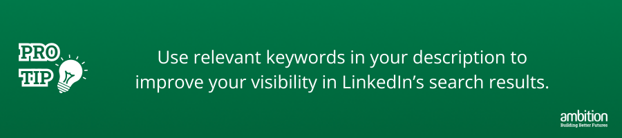 Green background with Pro tip: Use relevant keywords in your description to improve your visibility in LinkedIn’s search results. in white text