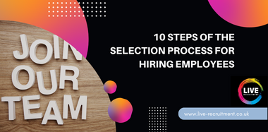 10 Steps Of The Selection Process For Hiring Employees