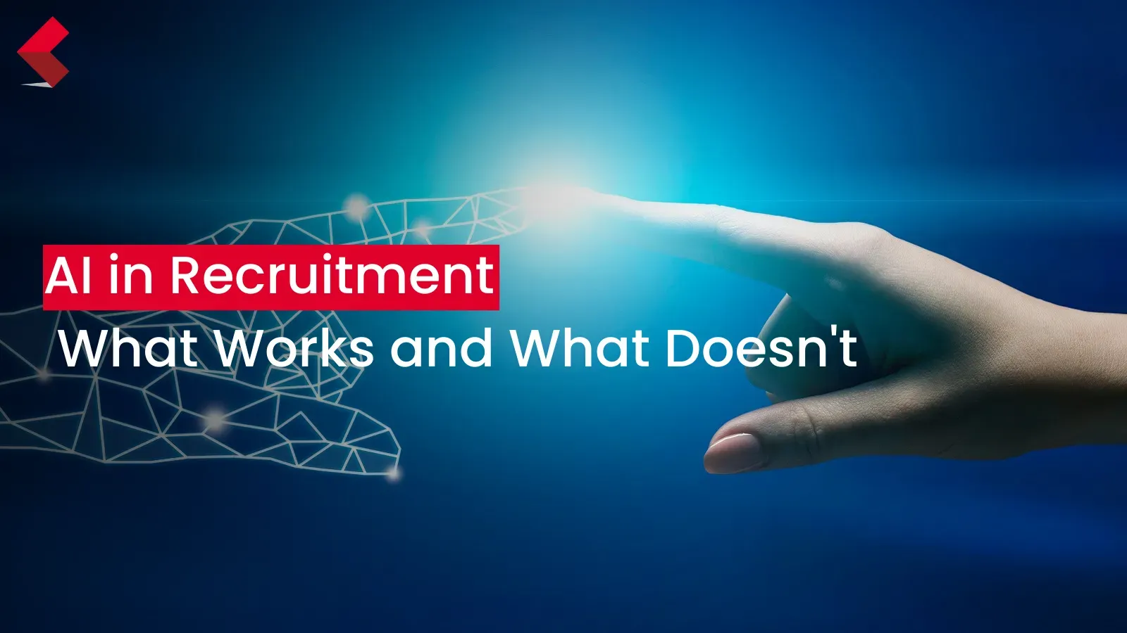 AI in Recruitment: What Works and What Doesn't