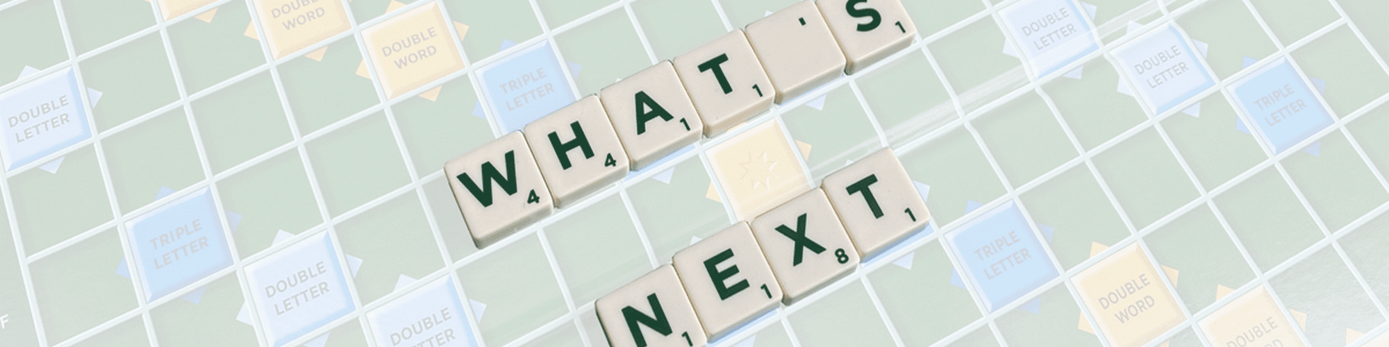 What's Next made with scrabble tiles
