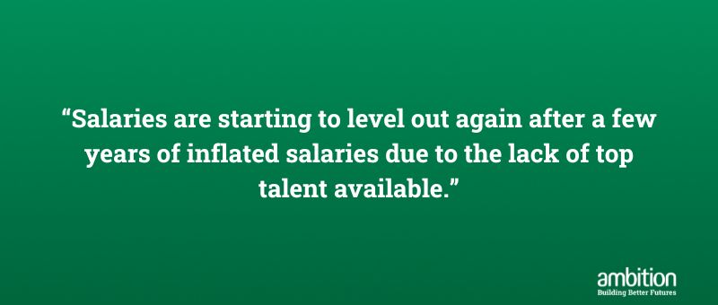 Green background with quote "Salaries are starting to level out again after a few years of inflated salaries due to the lack of top talent available."