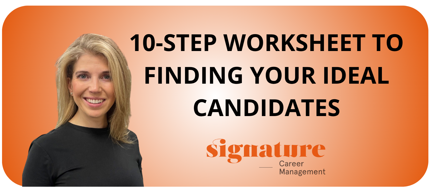 10 Step Work Sheet To Finding Your Ideal Candidates