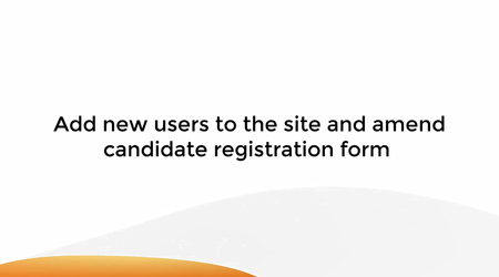 Add New Users To The Site And Amend Candidate Registration Form