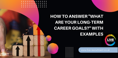 How To Answer What Are Your Long Term Career Goals With Examples
