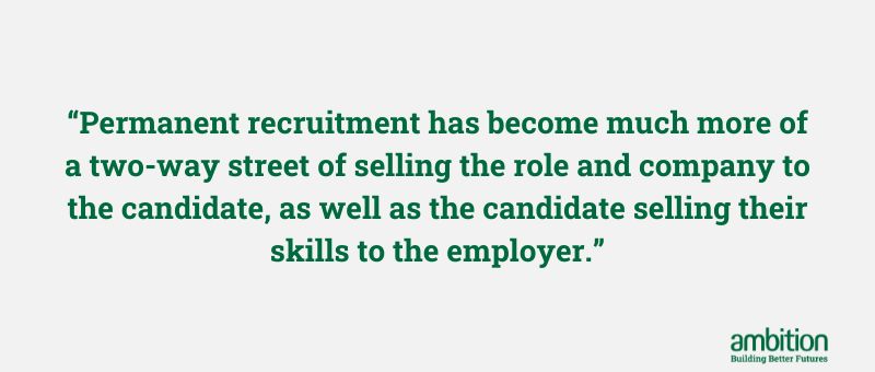 Grey background with quote ""Permanent recruitment has become much more of a two-way street of selling the role and company to the candidate, as well as the candidate selling their skills to the employer."